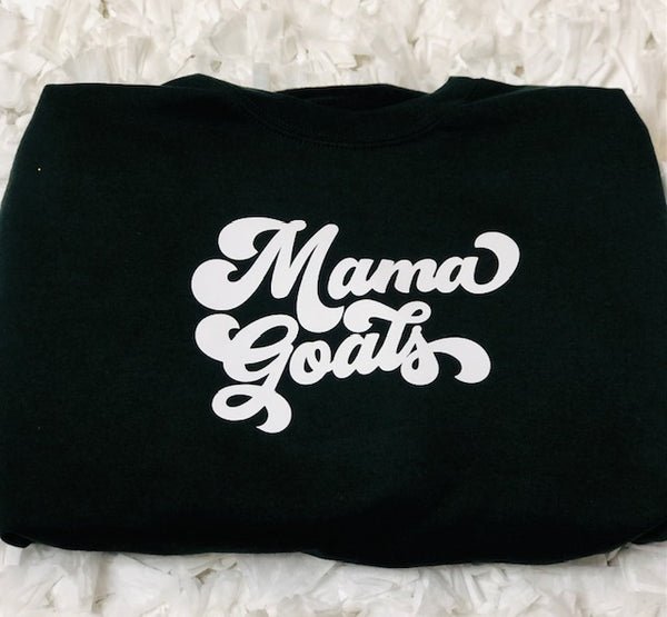 Mama Goals Sweat Shirt