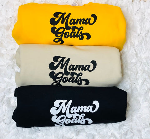 Mama Goals Sweat Shirt