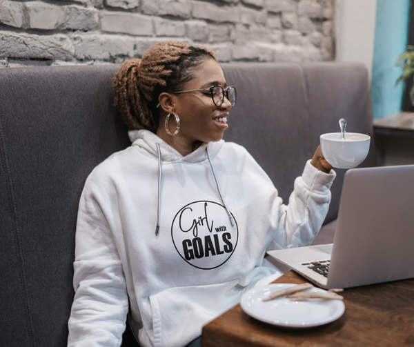 Girl With Goals Hoodie "Love Goals Collection"